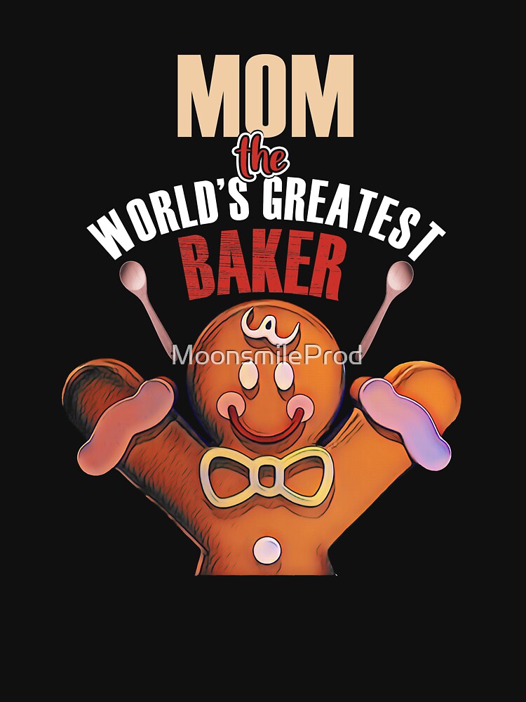 Mother Holiday Baker - Mom The World's Best Baker by MoonsmileProd