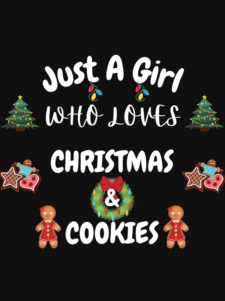 just a girl who loves christmas and cookies  (7) by CustomTeaShirtt