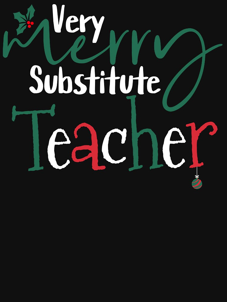 Very Merry Substitute Teacher Cute Christmas by NoonMoonApparel