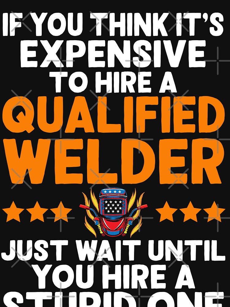 IF YOU THINK IT'S EXPENSIVE TO HIRE A QUALIFIED WELDER.png, Welding by Tee Hub