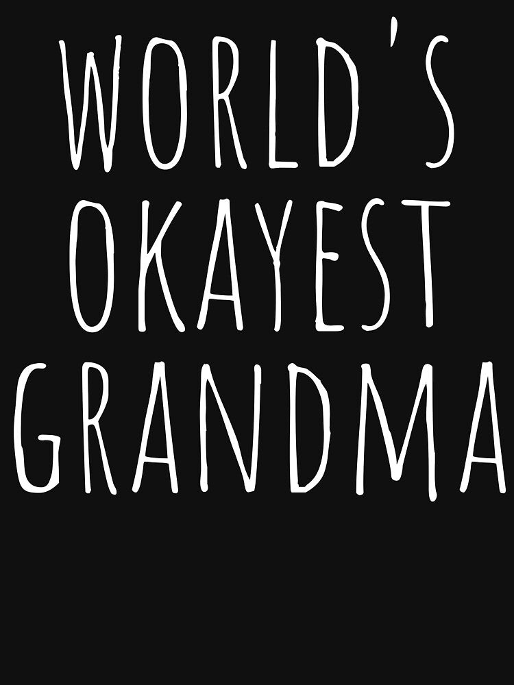 WORLD'S OKAYEST GRANDMA by T-shirtgallery