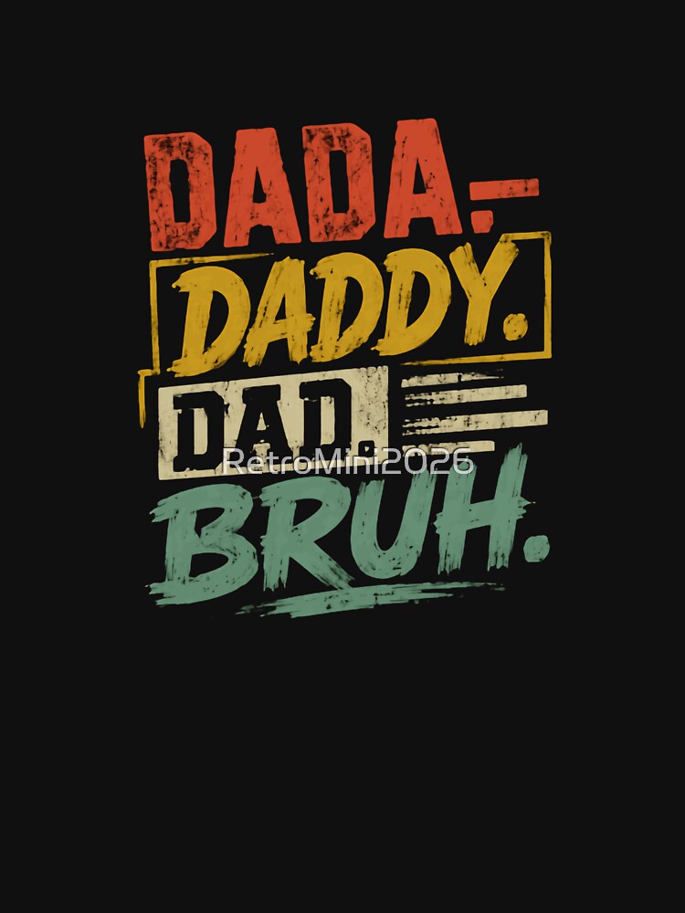 Dada- Daddy. Dad. Bruh. Father Humor Modern Dad by RetroMini2026