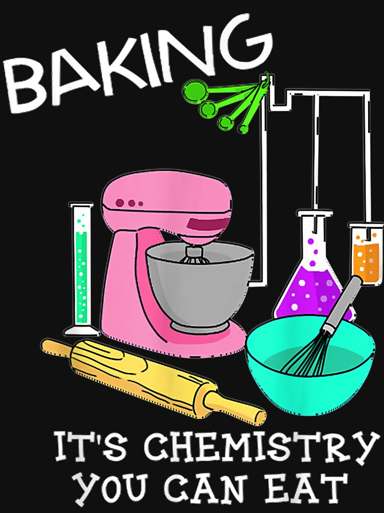 Baking It's Chemistry You Can Eat Baker by ClarkeLilly