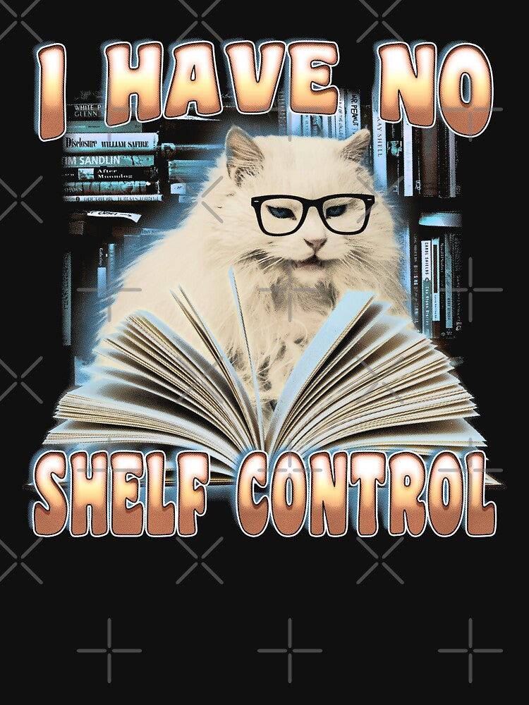 I Have No Shelf Control - Librarians, Book Readers by stressedrodent