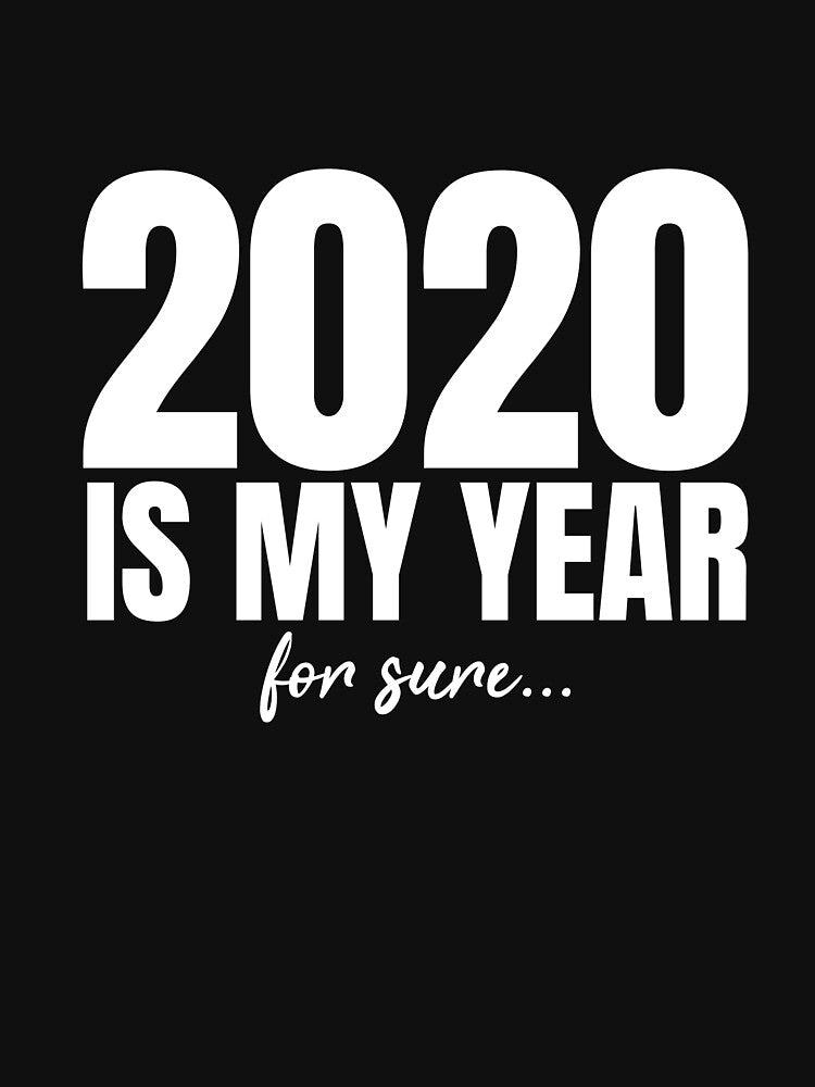 2020 Is My Year For Sure, Funny New Year's Resolution by Imane Al herchi