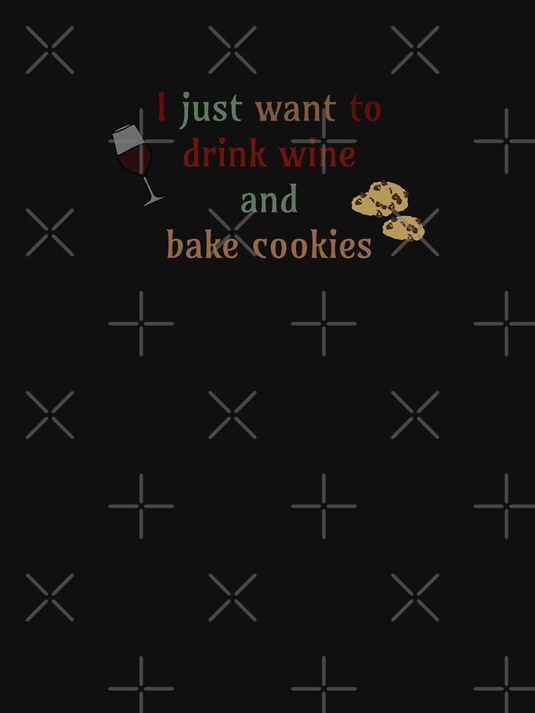 I Just Want to Drink Wine and Bake Cookies | sticker by eleanor27