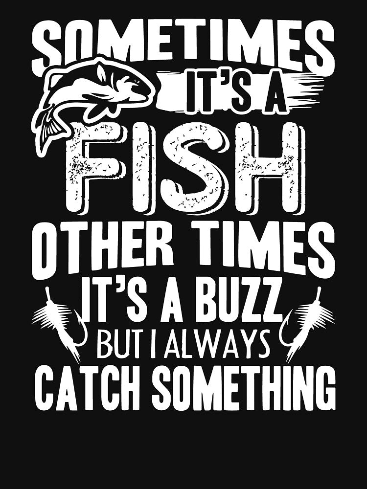 Fishing Sometimes It's A Fish Other Times by UnknownArtistt