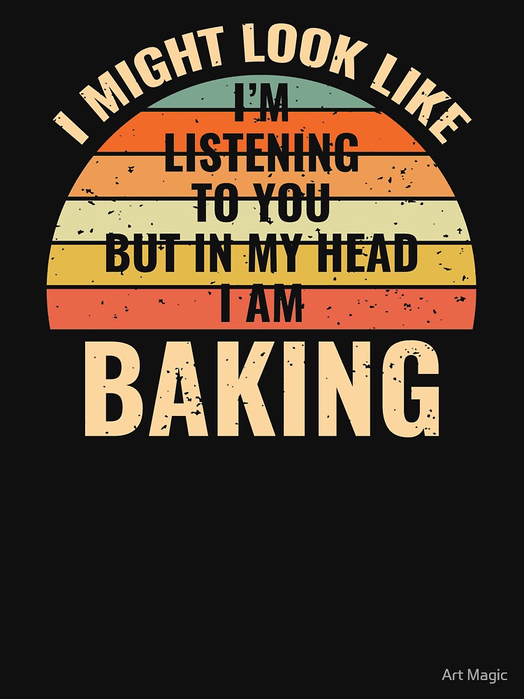 I'm Not Listening In My Head Funny Baking Gift by stareongroup