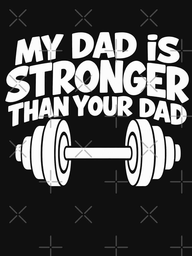 My Dad Is Stronger Than Your Dad Funny Weightlifting Dad Gym Father Humor by 76Valeria