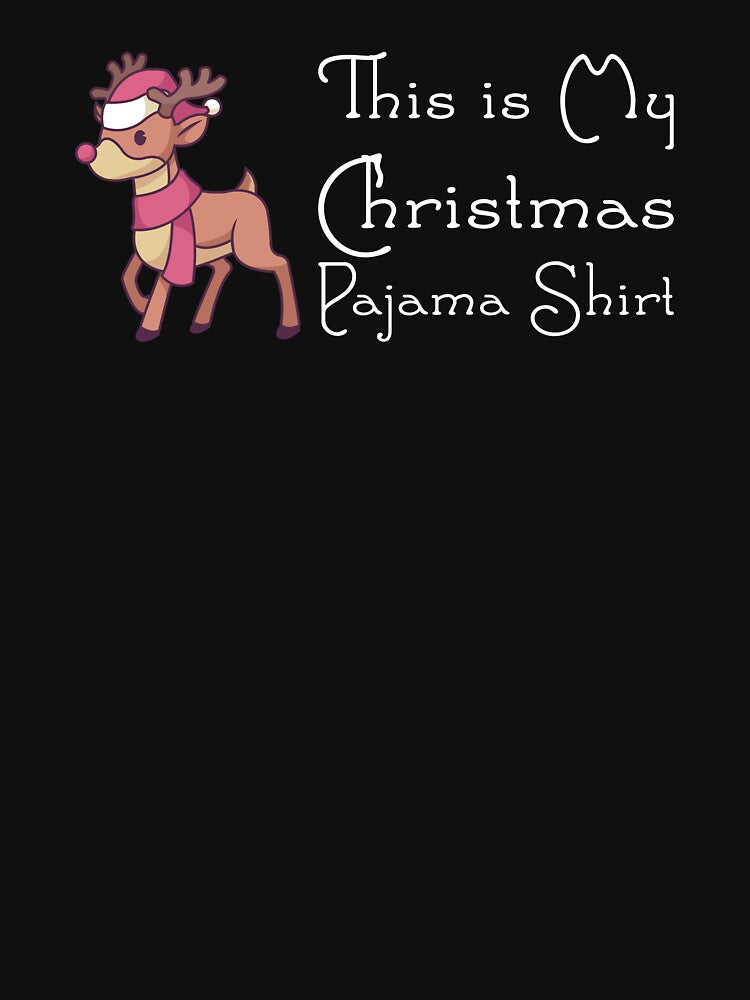 This Is My Christmas Pajama Shirt - Funny Reindeer Gift by biNutz