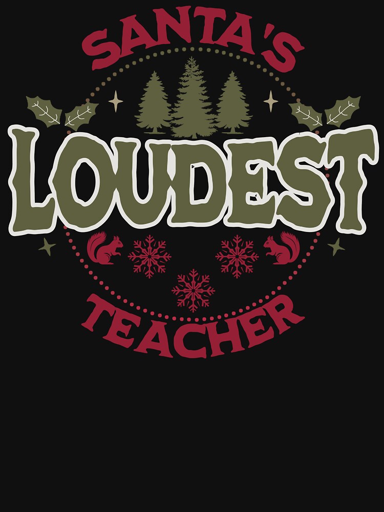 Santa's Loudest Teacher Cute Funny Christmas by NoonMoonApparel
