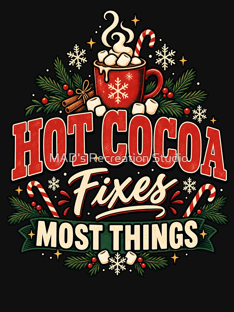 Hot Cocoa Fixes Most Things – Cozy Christmas Humor by  MAD's Recreation Studio