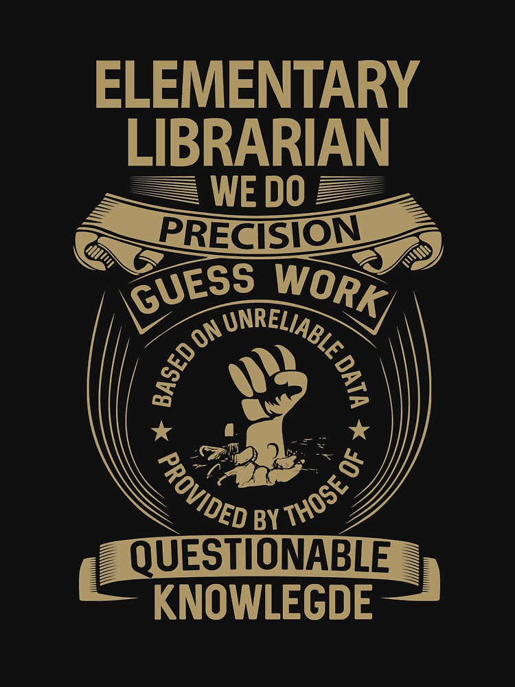 Elementary Librarian T Shirt - We Do Precision Job Gift Item Tee by smueller39