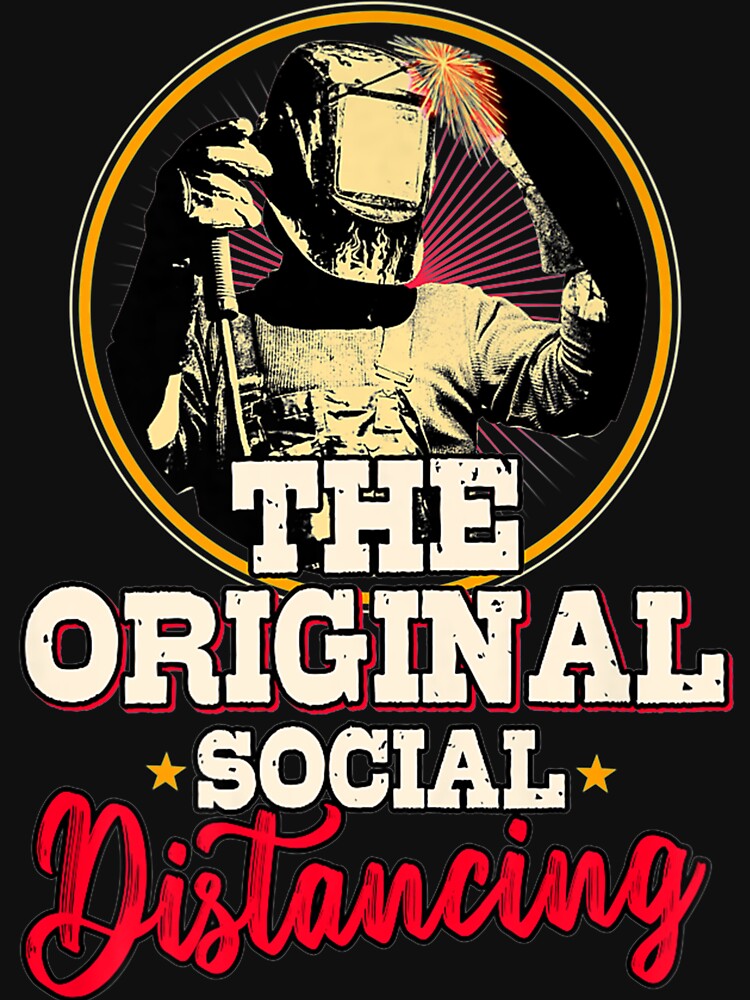 The Original Social Distancing Welder by GeniusDesignArt