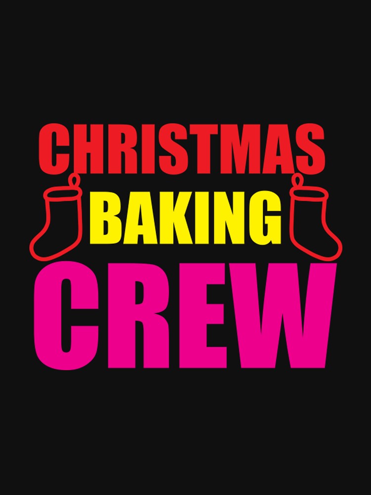 Christmas Baking Crew T-ShirtChristmas Baking Crew Art 53 by BondiArthur