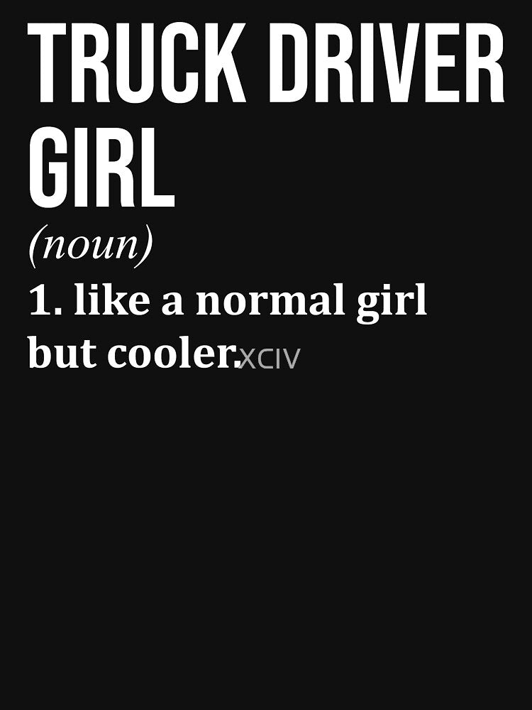 Truck Driver Girl Definition Trucker for Women by XCIV