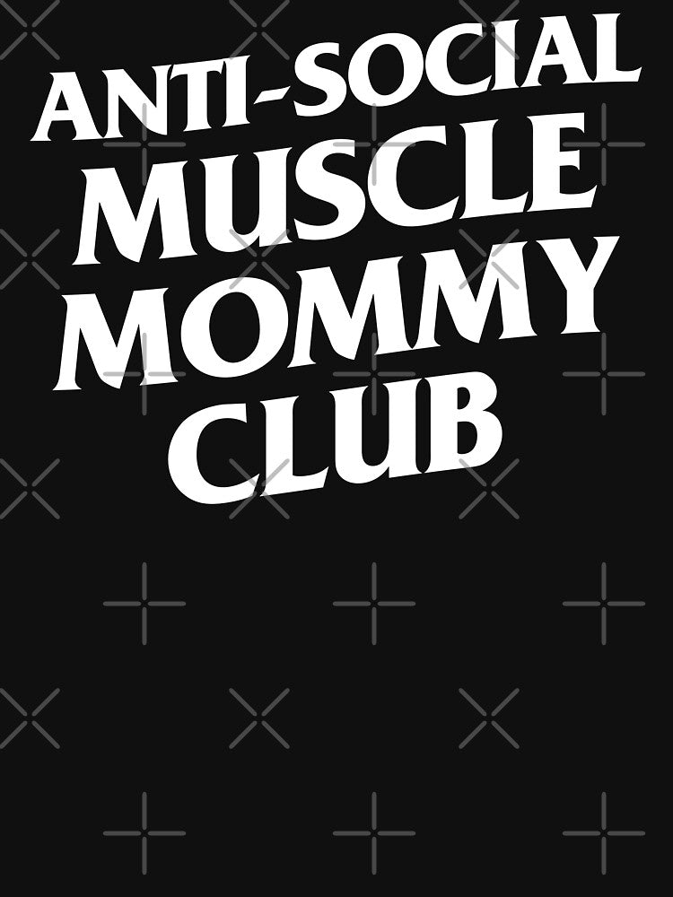 Anti Social Muscle Mommy Club by FanaticTee