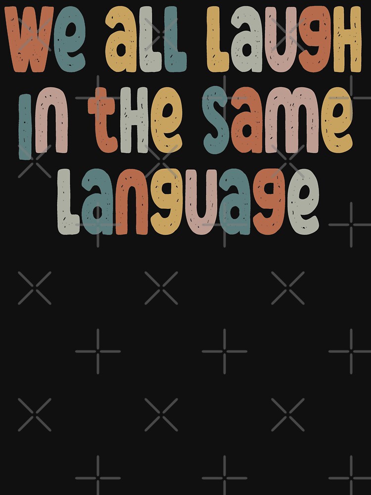 ESL Teacher Shirt We All Laugh in the Same Language by Heddar Badreddine