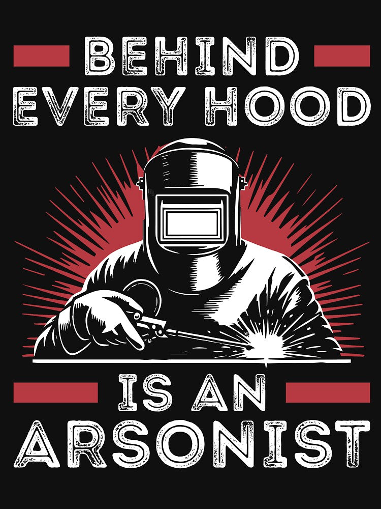 Welder Funny Welding Behind Every Hood is an Arsonist by BlueBerry-Pengu