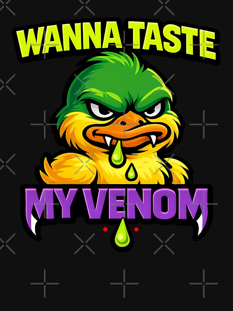 Wanna Taste My Venom Funny Toxic Duck by TeeTimeTreasure