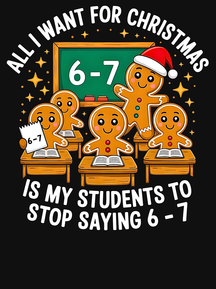 All I Want For Christmas Teacher 67 Funny Six Seven Alpha Slang Meme by URGlden
