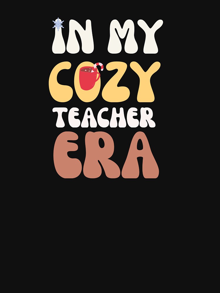 Trendy In My Cozy Teacher Era Christmas School by mumchaosdesigns