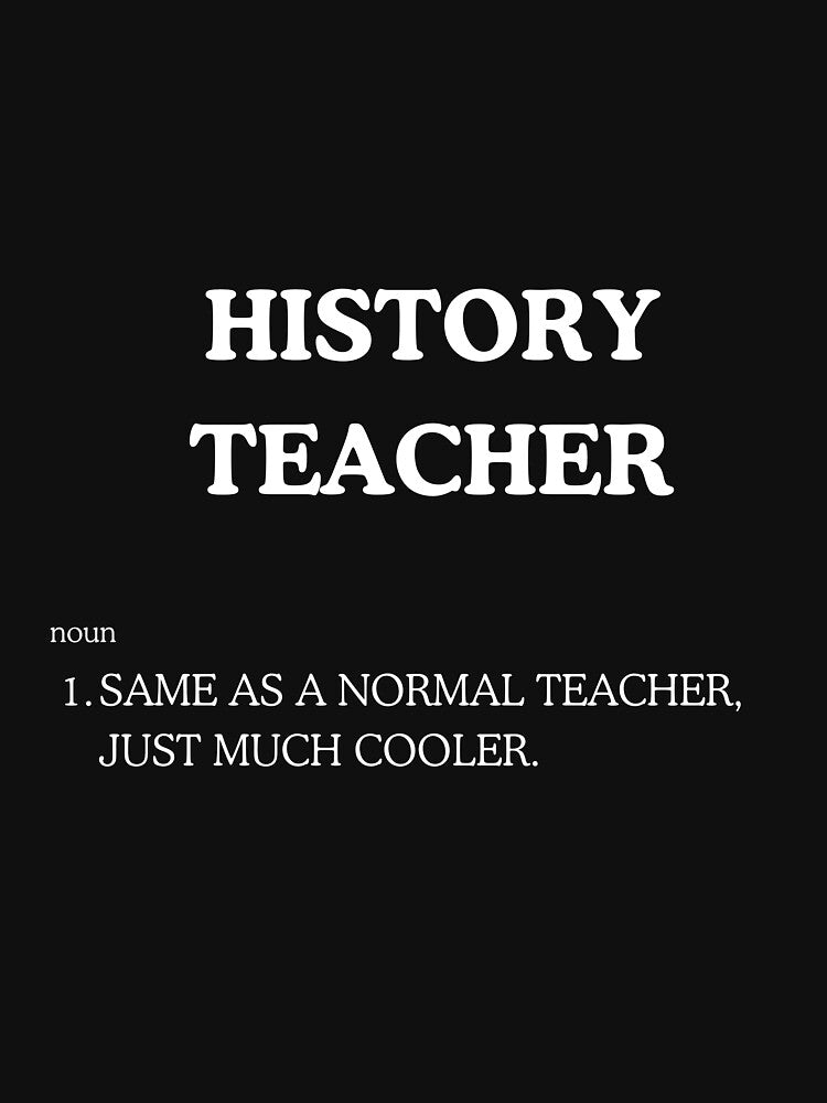 "Cool History Teacher" Tee Shirt by work-at-tire