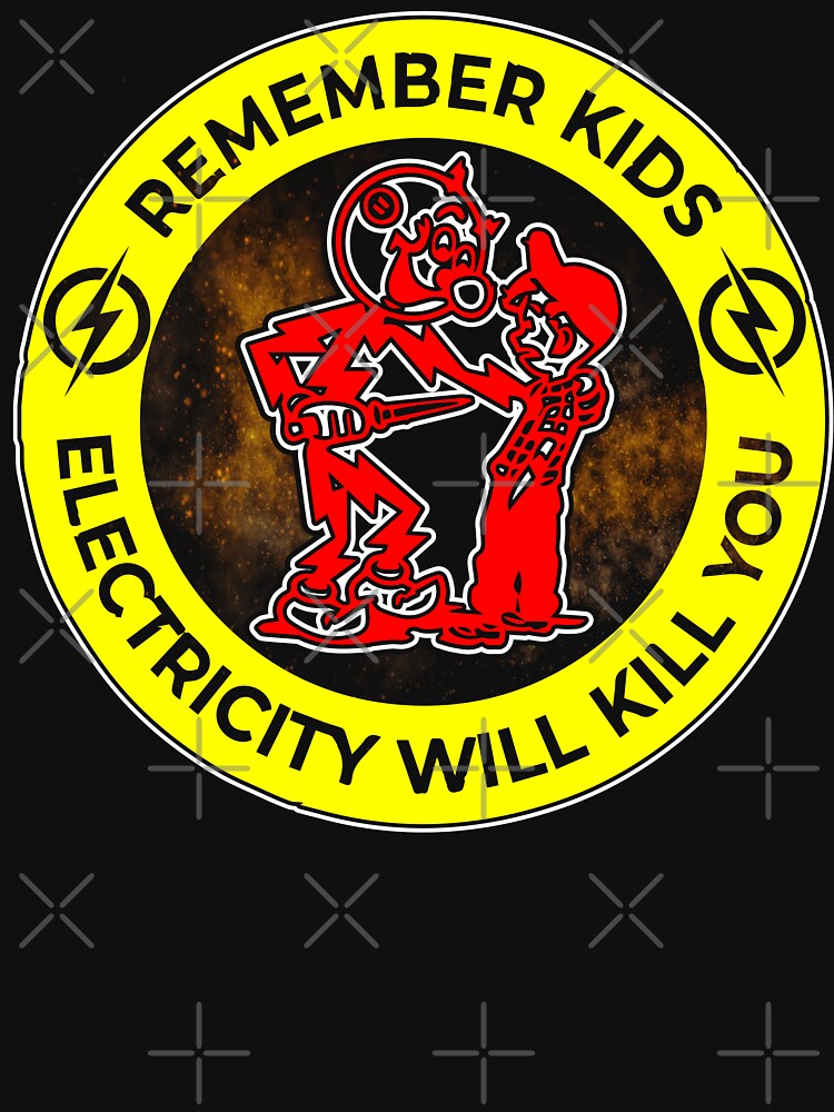 Remember Kids Electricity Will Kill You / Electrician / by Tee Hub