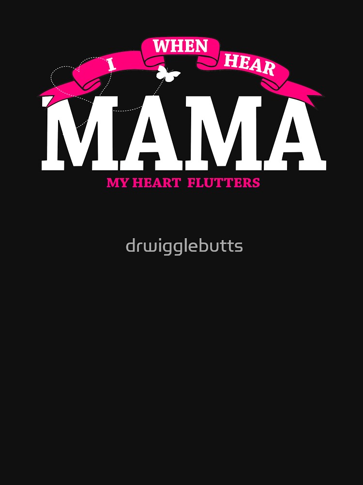 Gift For MaMa HEart Flutters by drwigglebutts