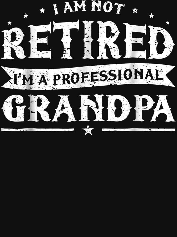 Funny Retiree Tee I'M Not Retired I'M A Professional Grandpa by JWArtStudio