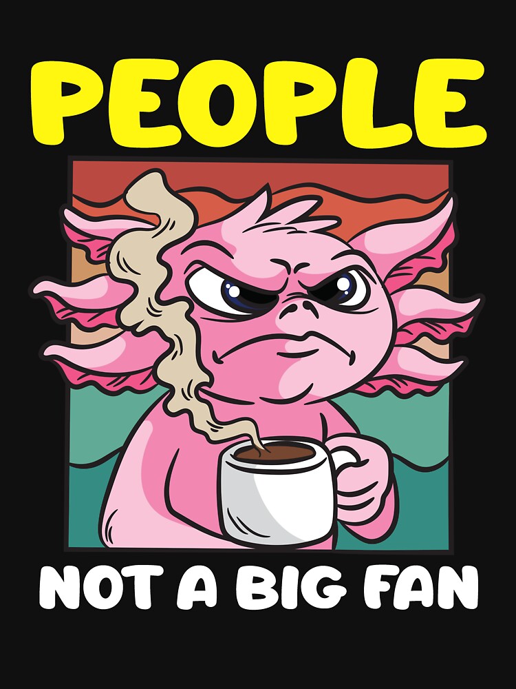 People Not A Big Fan Coffee Drinking Axolotl by Moonpie90