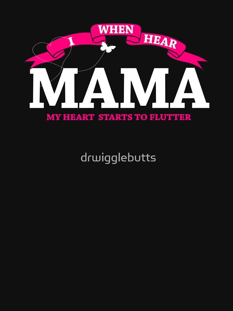 Mama Gifts My Heart Flutters by drwigglebutts