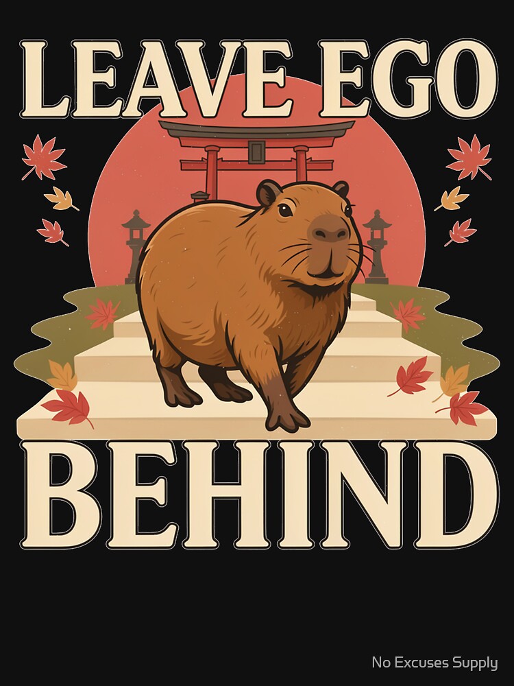 Leave Ego Behind Capybara – Vintage Zen Temple Design by No Excuses Supply
