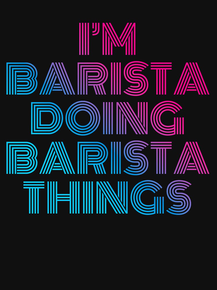 I'm Barista Doing Barista Things Retro Neon by SVPOD
