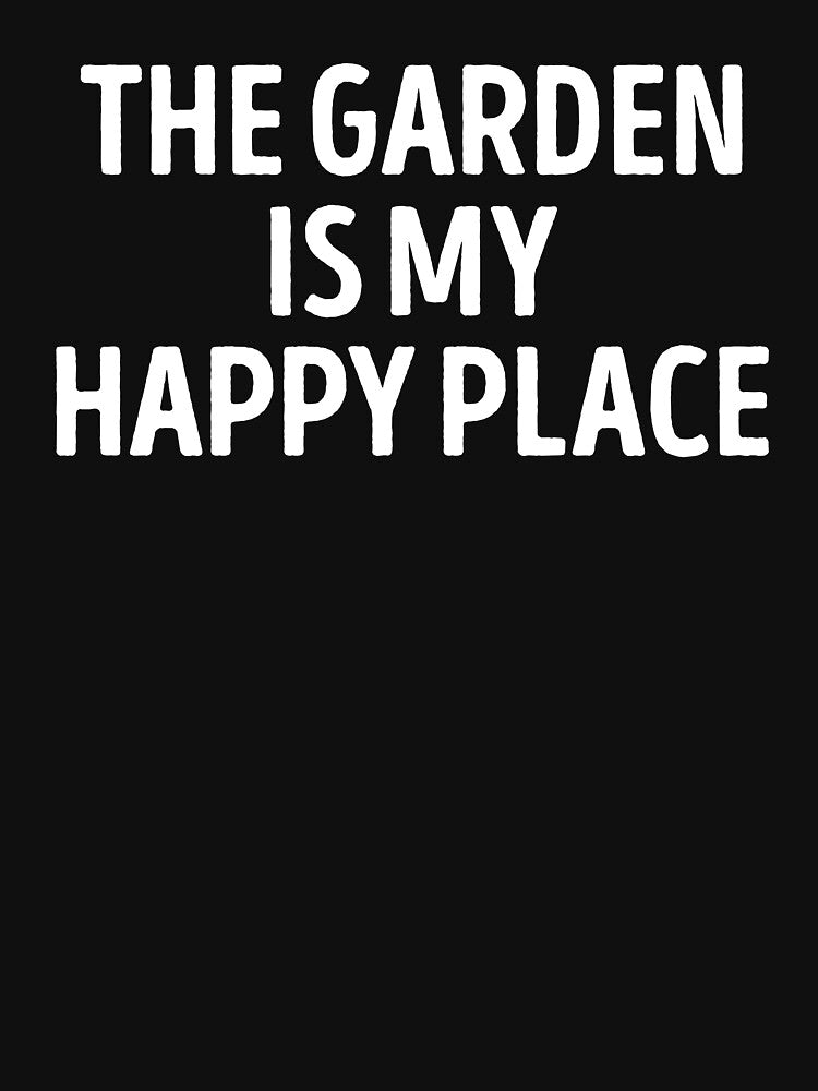 The Garden Is my Happy Place Gardening Hobby by WhistleCloset