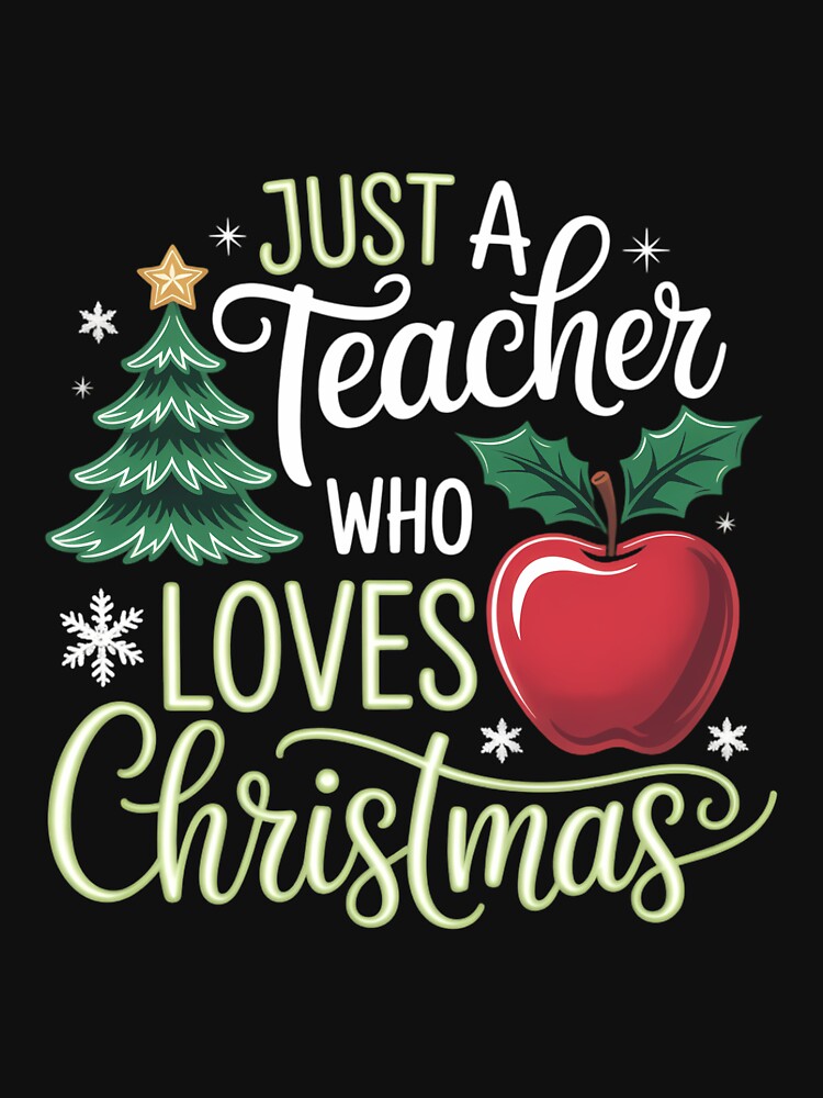 Teacher Christmas Just a Teacher Who Loves Christmas by ValerieRodrigue