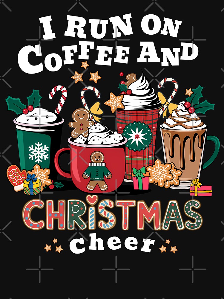I Run On Coffee And Christmas Cheer by GroovyFusion