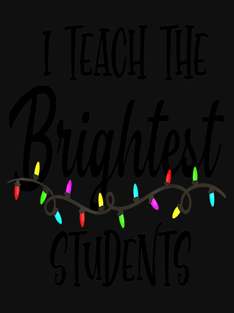 I Teach The Brightest Students Christmas Lights Teacher by TGMerwin