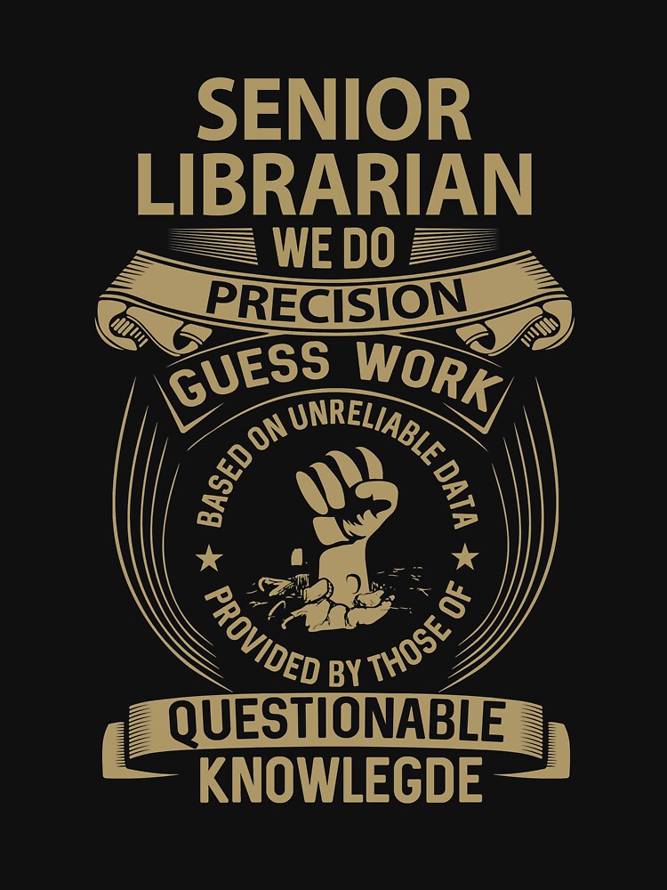 Senior Librarian T Shirt - We Do Precision Job Gift Item Tee by natalinedk