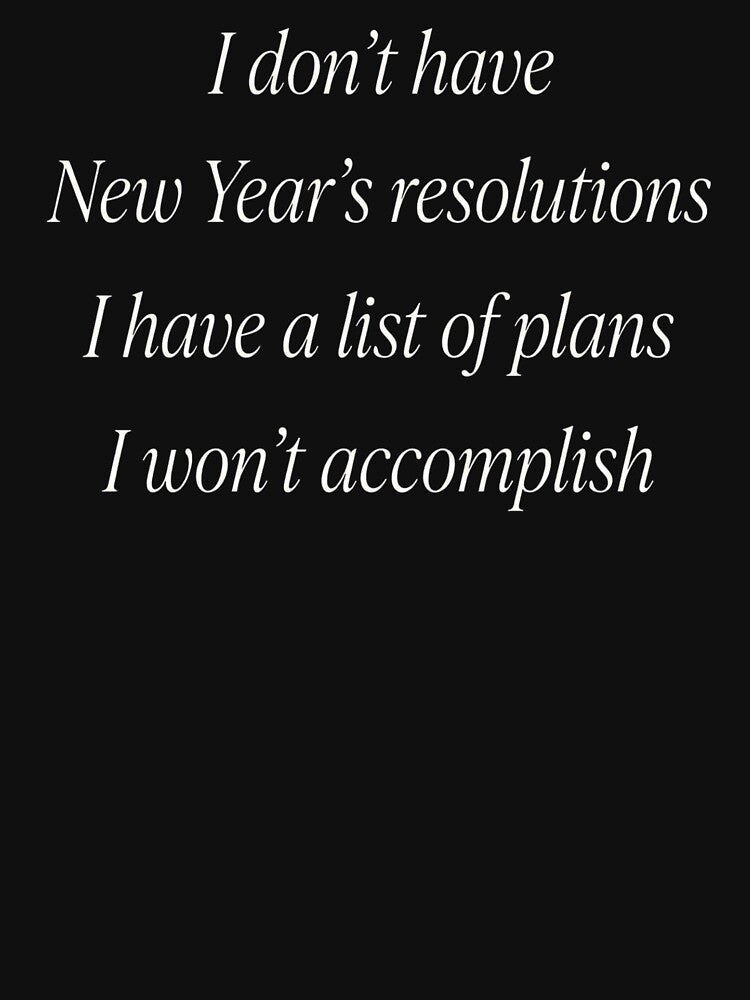 Funny New Year's Resolution Quote - Unaccomplished Plans 2026 by TeezOfMadness