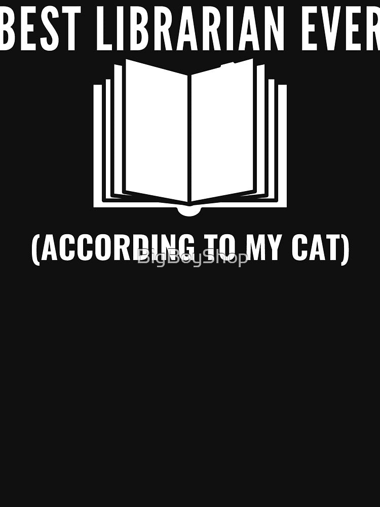 Best Librarian Ever (According To My Dog) by BigBoyShop