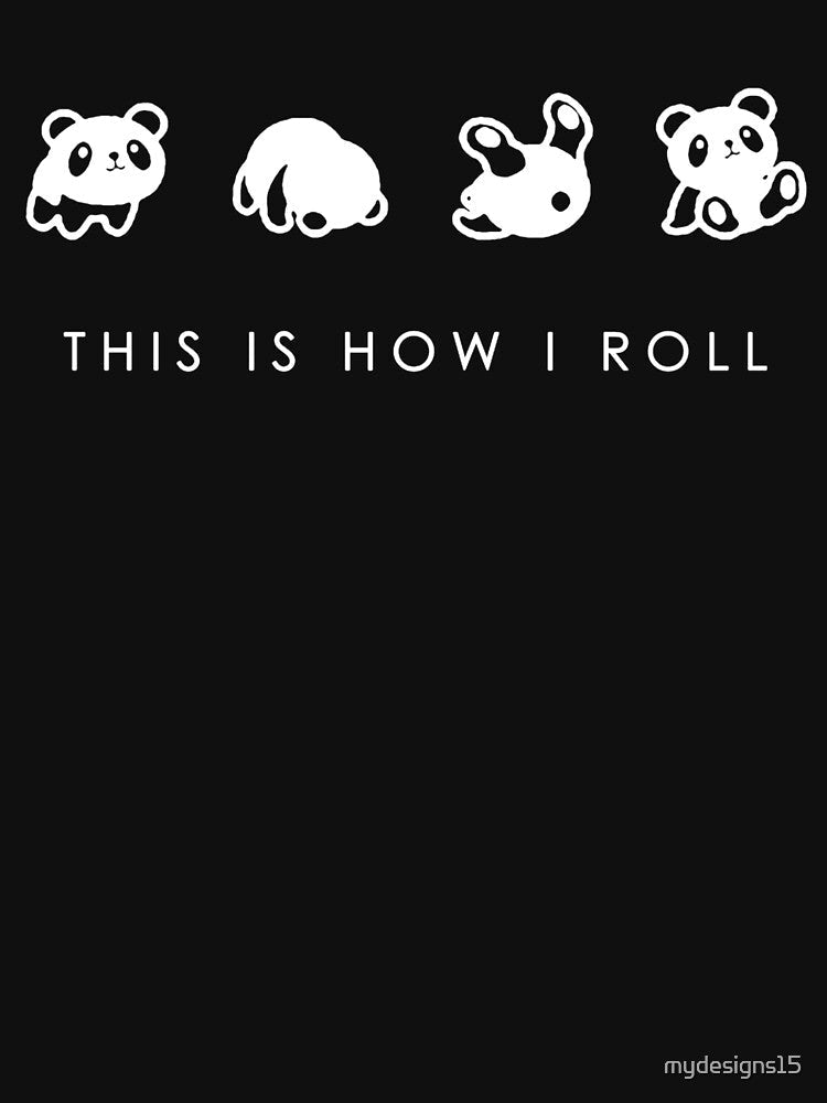 This is How I Roll It Panda by mydesigns15 Unisex
