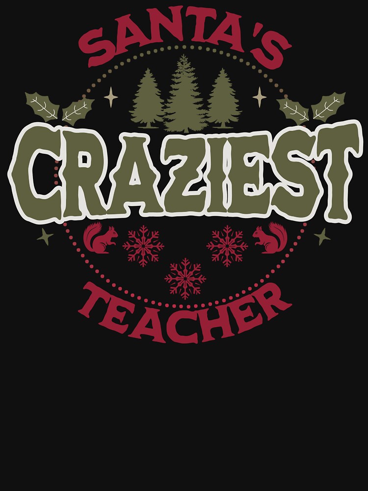 Santa's Craziest Teacher Cute Funny Christmas by NoonMoonApparel
