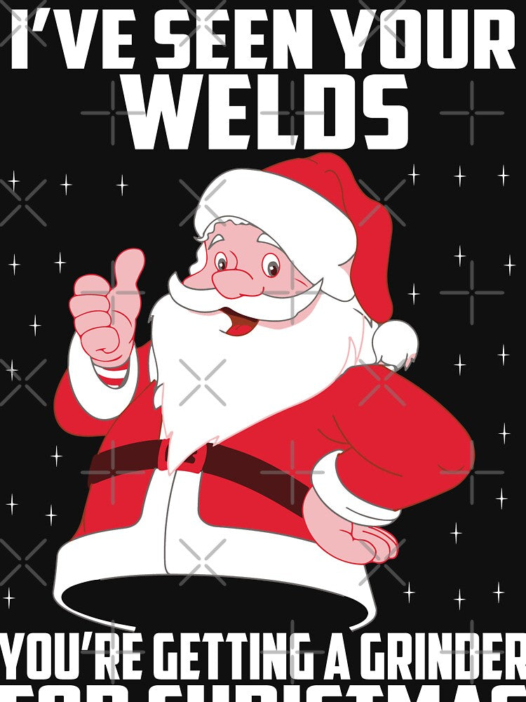 I'VE SEEN YOUR WELDS. WELDER X-MAS, Welding Christmas by Tee Hub