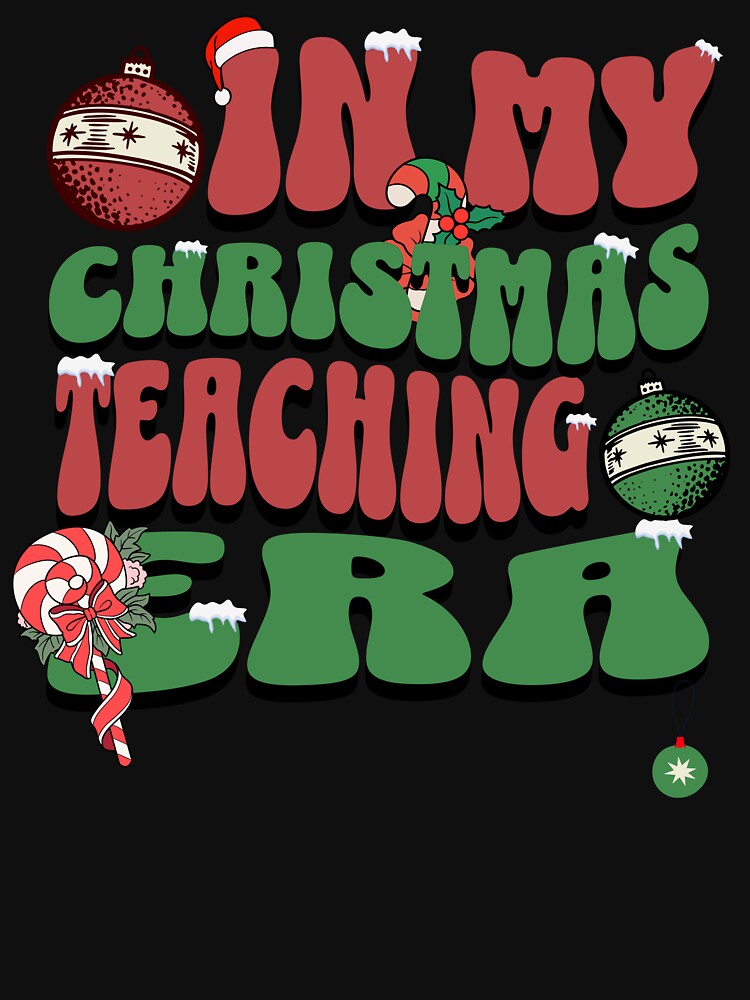In My Christmas Teaching Era Cute Santa Teacher by NoonMoonApparel
