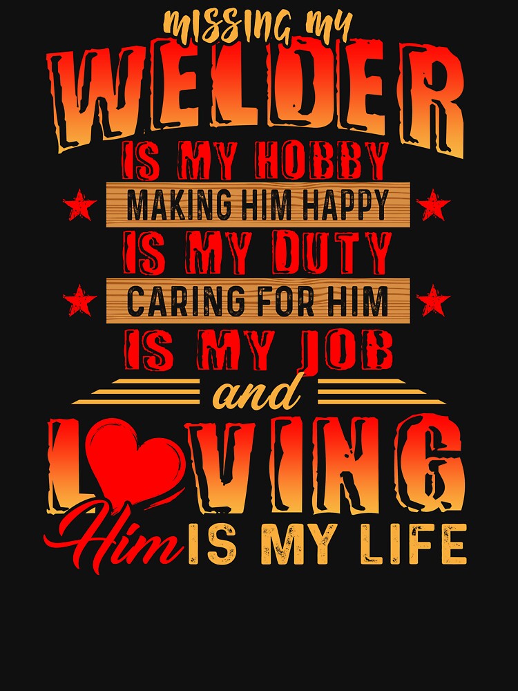Loving My Welder Is My Life by UnknownArtistt
