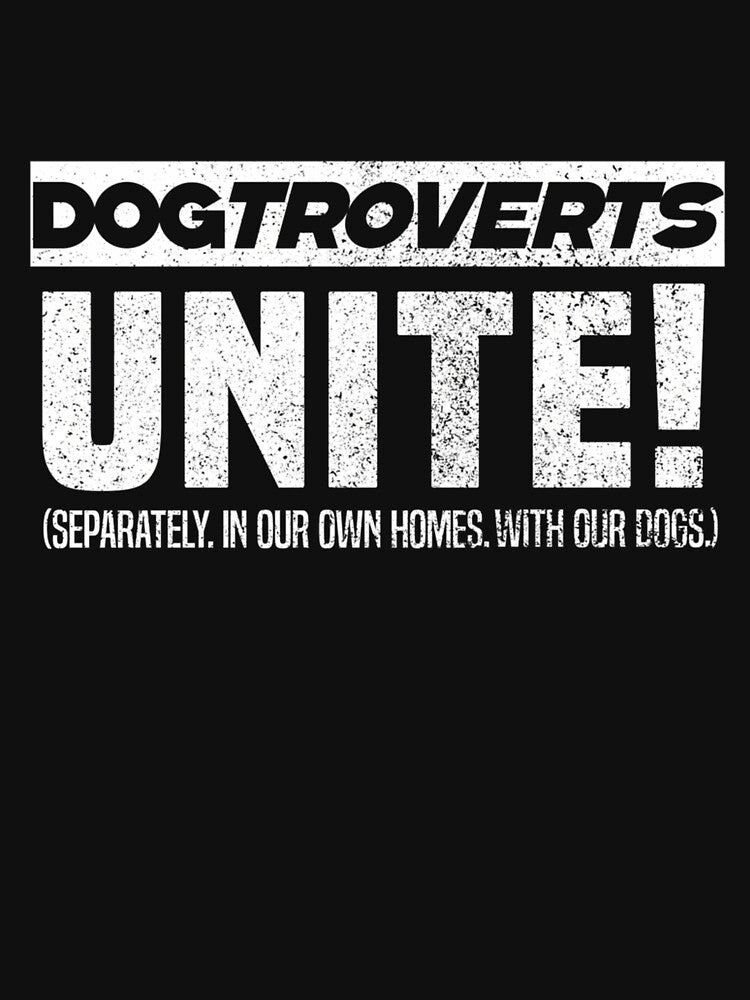 Dogtrovert - The Introverted Dog Owner -Dogtroverts Unite (Separately In Our Own Homes With Our Dogs.)- by HUBERitC-oCYCN
