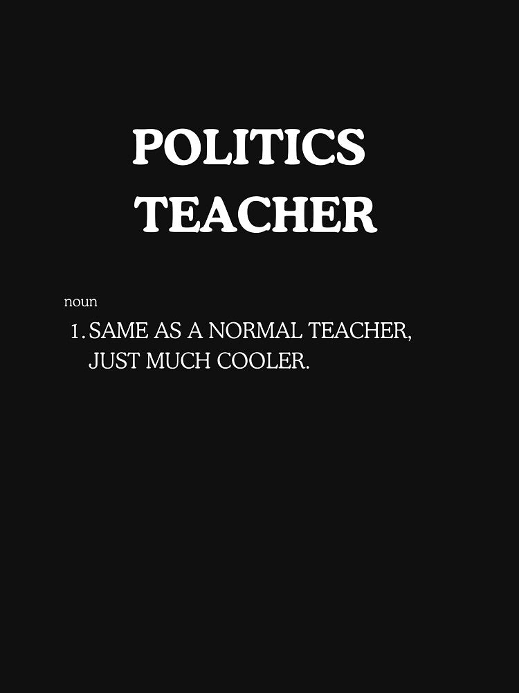"Cool Politics Teacher" Tee Shirt by work-at-tire