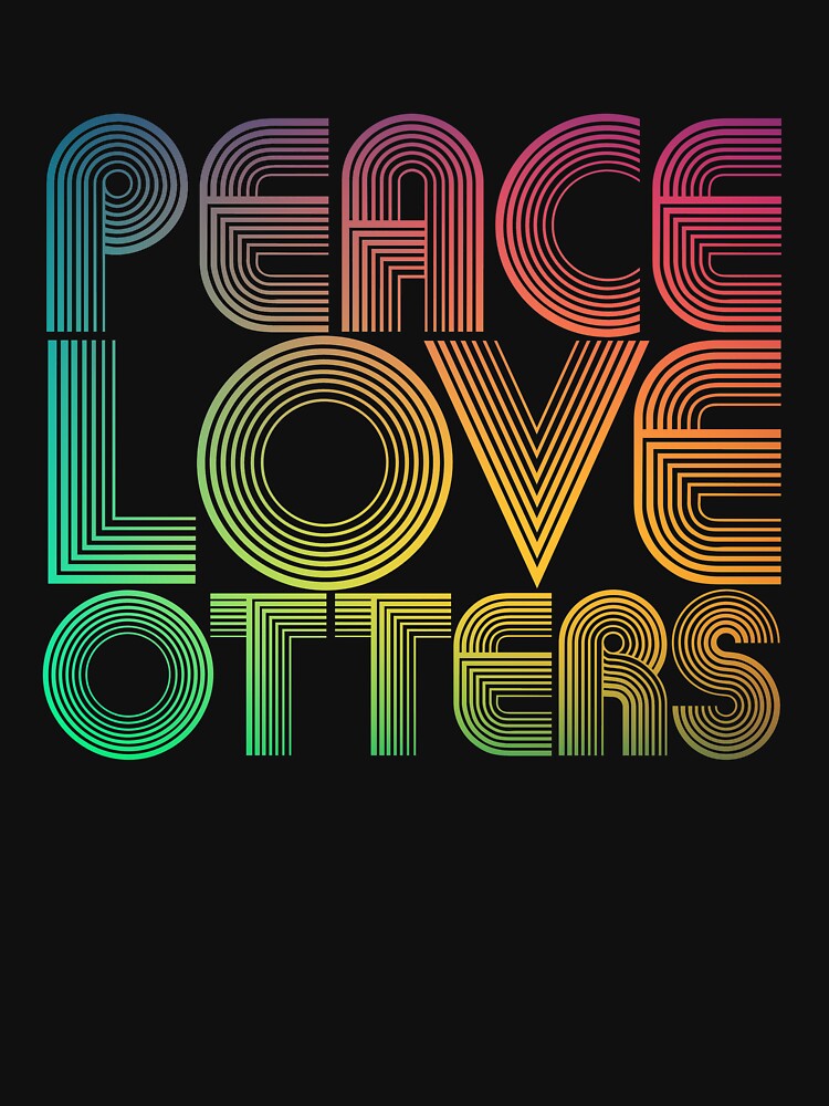 Peace Love Otters River Otter Sea Otter Rainbow Otter Gear by DynamicDesign