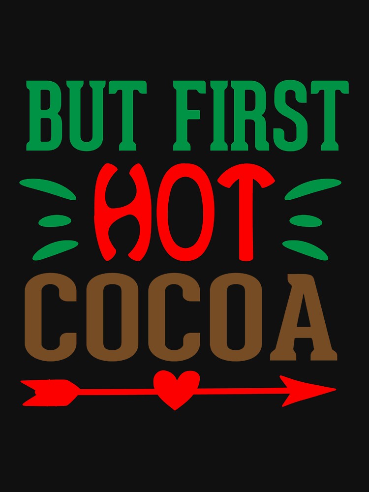 BUT FIRST HOT COCOA by teemaker24